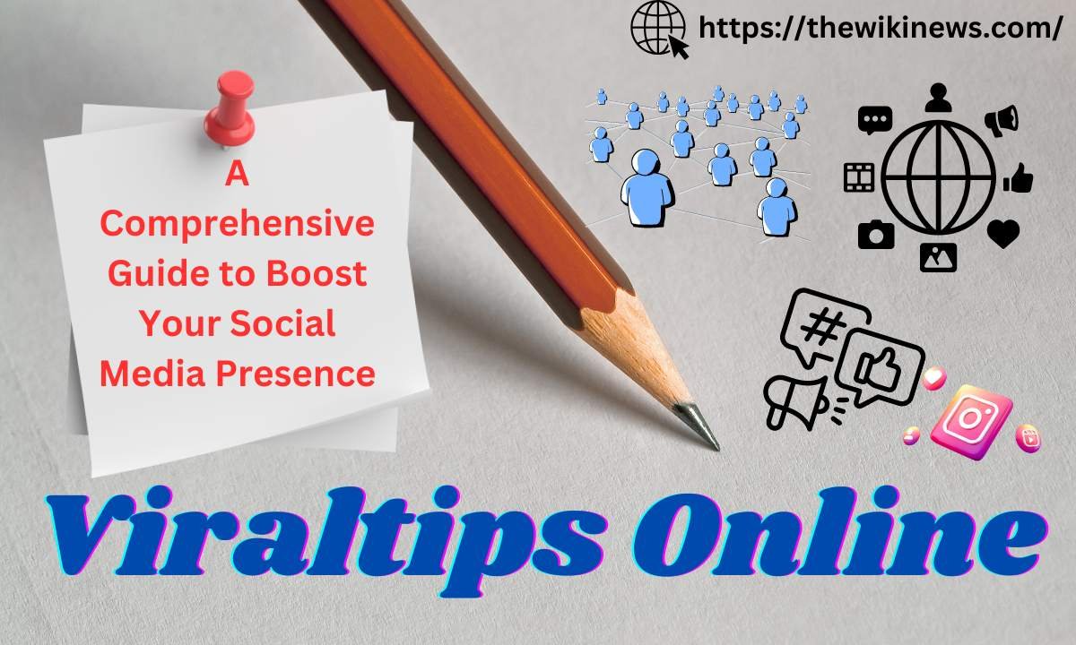 Viraltips Online : A Comprehensive Guide to Boost Your Social Media Presence